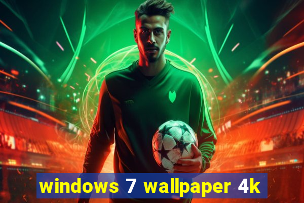windows 7 wallpaper 4k